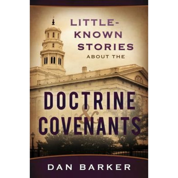 Pre-Owned Little-Known Stories about the Doctrine & Covenants (Paperback) 1462110541 9781462110544