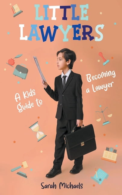 Little Lawyers: A Kids Guide to Becoming a Lawyer, (Paperback ...