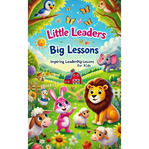 Little Leaders, Big Lessons: Inspiring Leadership Lessons for Kids, (Paperback)