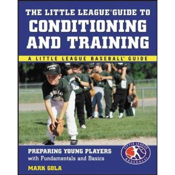 Pre-Owned The Little League Guide to Conditioning and Training (Paperback) 0071423591 9780071423595