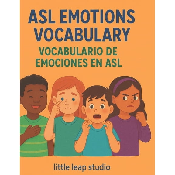 Little Leap Studio - My First ASL ASL Emotions Vocabulary / Vocabulario de Emociones en ASL: Learn American Sign Language Words for Feelings in English an, Book 12, (Paperback)