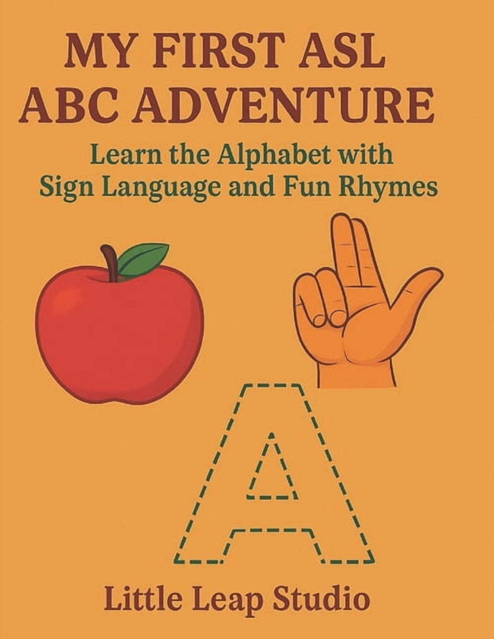 Little Leap Studio - My First ASL My First ASL ABC Adventure: Learn the Alphabet with Sign Language and Fun Rhymes, Book 13, (Paperback)