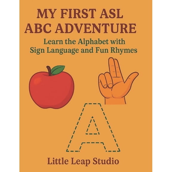 Little Leap Studio - My First ASL My First ASL ABC Adventure: Learn the Alphabet with Sign Language and Fun Rhymes, Book 13, (Paperback)