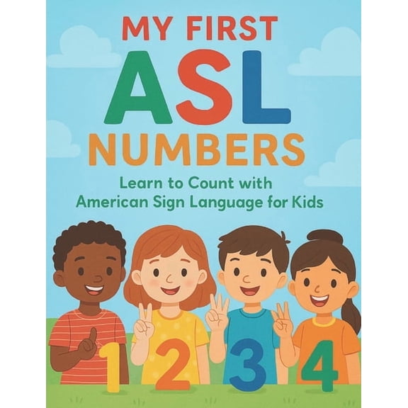 Little Leap Studio - My First ASL My First ASL Numbers: Learn to Count with American Sign Language for Kids, Book 11, (Paperback)