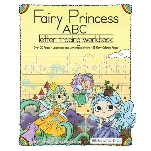 Little Learner Workbooks: Fairy Princess ABC - Letter Tracing Workbook : Over 120 Pages - Uppercase and Lowercase Letters - 26 Fairy Coloring Pages (Series #7) (Paperback)