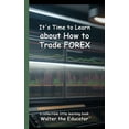 thumbnail image 1 of Little Learning Books It's Time to Learn about How to Trade Forex, (Paperback), 1 of 1