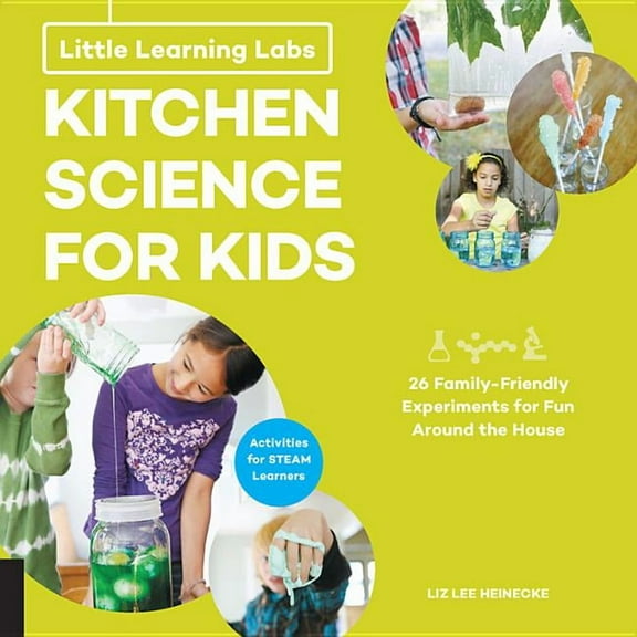 Little Learning Labs: Little Learning Labs: Kitchen Science for Kids, abridged paperback edition : 26 Fun, Family-Friendly Experiments for Fun Around the House; Activities for STEAM Learners (Series #3) (Paperback)
