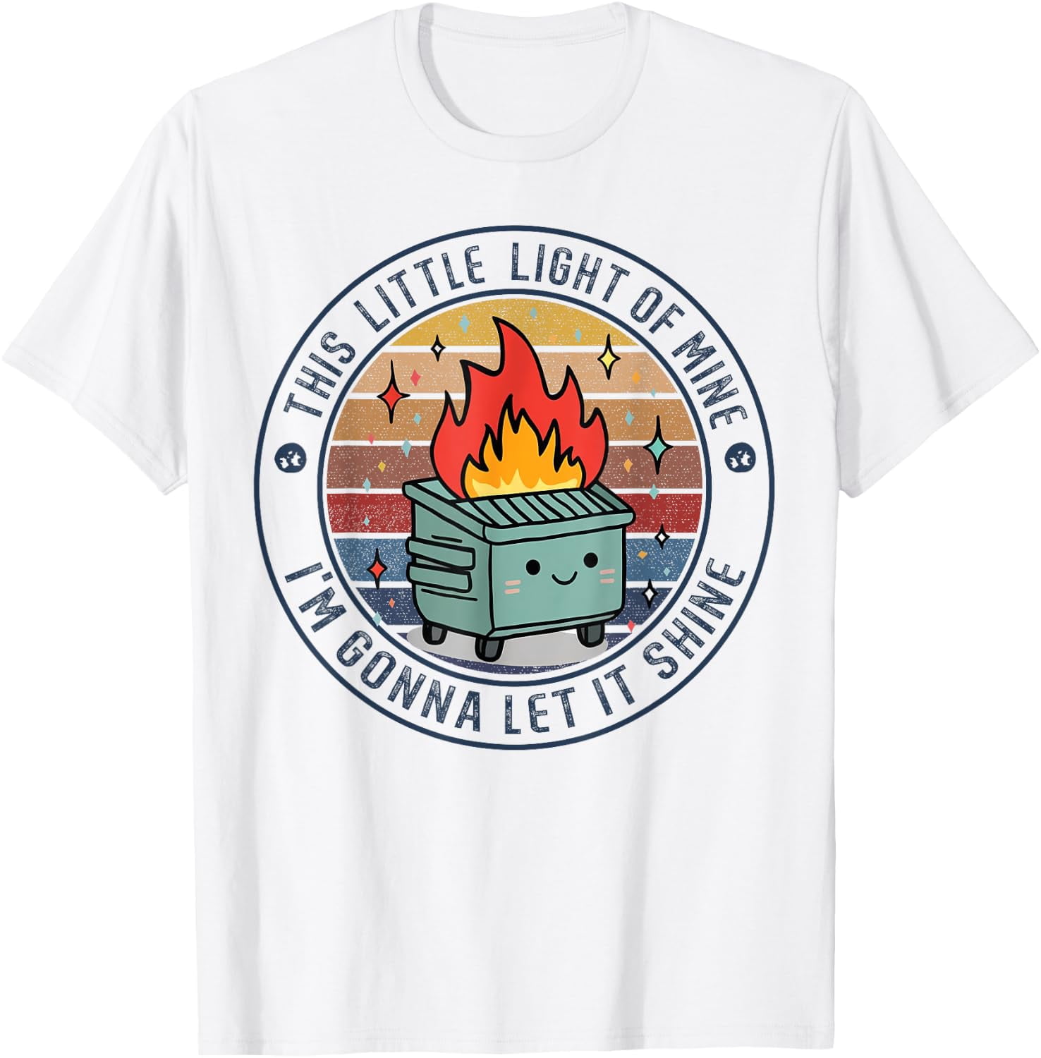 Little Light Of Mine Dumpster Fire Design T-Shirt - Walmart.com