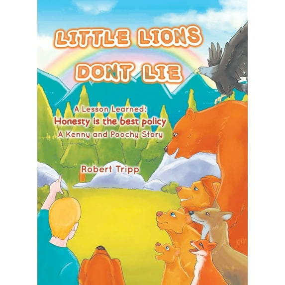 Little Lions Don't Lie: A Lesson Learned: Honesty is the Best Policy A Kenny and Poochy Story, (Hardcover)