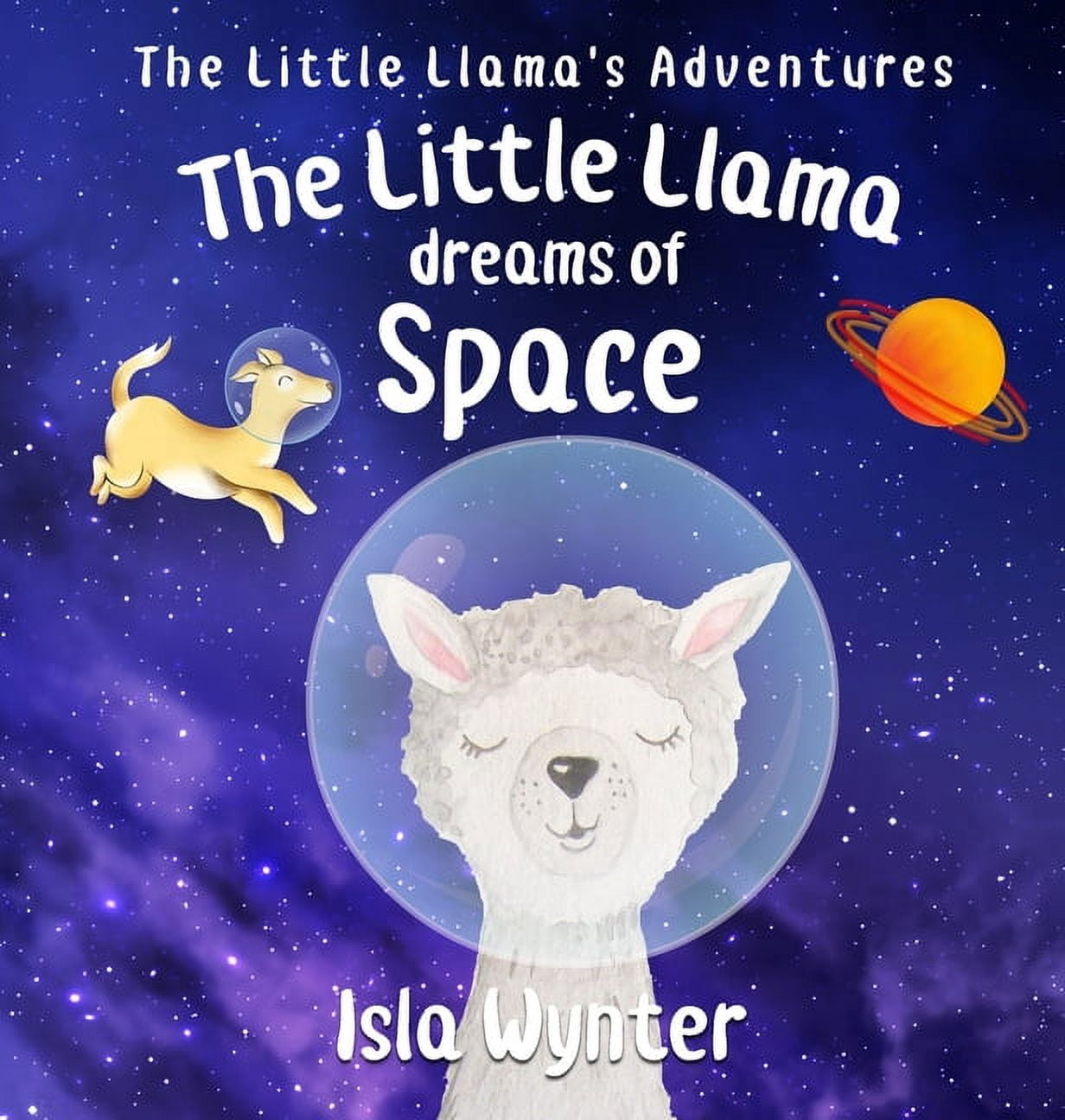 Little Llama's Adventures The Little Llama Dreams of Space, Book 4, (Hardcover)