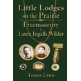 thumbnail image 1 of Little Lodges on the Prairie: Freemasonry &amp; Laura Ingalls Wilder, (Paperback), 1 of 1