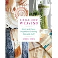 thumbnail image 1 of Little Loom Weaving: Quick and Clever Projects for Creating Adorable Stuff, (Paperback), 1 of 1