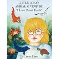 thumbnail image 1 of Little Lora's Animal Adventure, "I Love Planet Earth!" (Paperback), 1 of 1