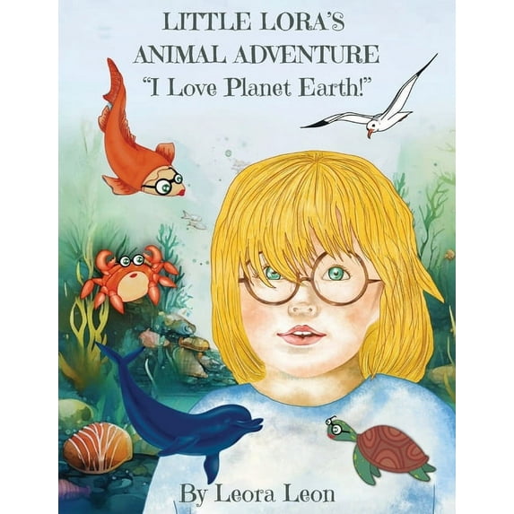 Little Lora's Animal Adventure, "I Love Planet Earth!" (Paperback)