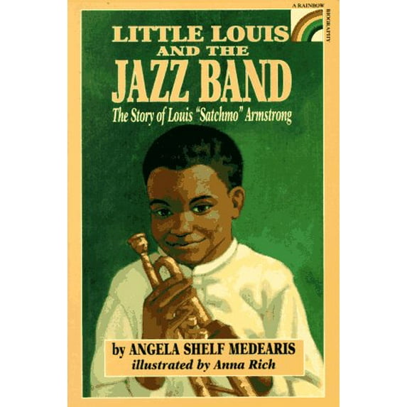 Pre-Owned Little Louis and the Jazz Band: The Story of Louis Satchmo Armstrong (Rainbow Biography) (Hardcover) 0525674241 9780525674245