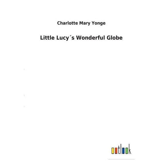 Little Lucy´s Wonderful Globe (Paperback)