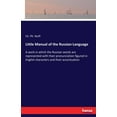thumbnail image 1 of Little Manual of the Russian Language : A work in which the Russian words are represented with their pronunciation figured in English characters and their accentuation (Paperback), 1 of 1