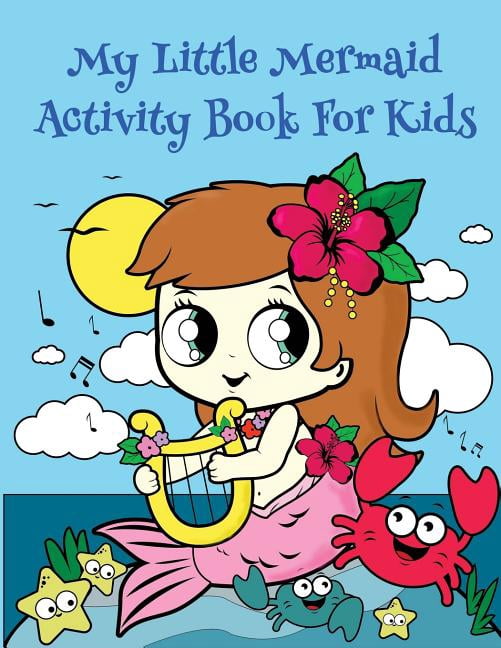 My Little Mermaid Activity Book For Kids: : Fun Mermaid Activities for Kids. Coloring Pages, Color by Number, Count the , (Paperback)