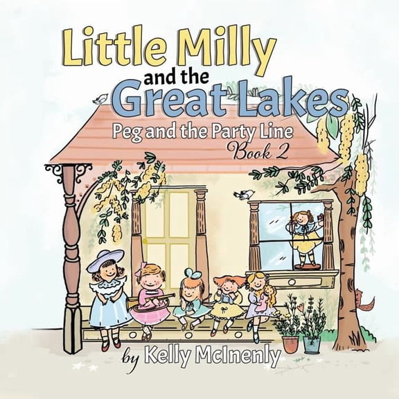 Little Milly and the Great Lakes Little Milly and the Great Lakes: Peg and the Party Line, Book 2, (Paperback)