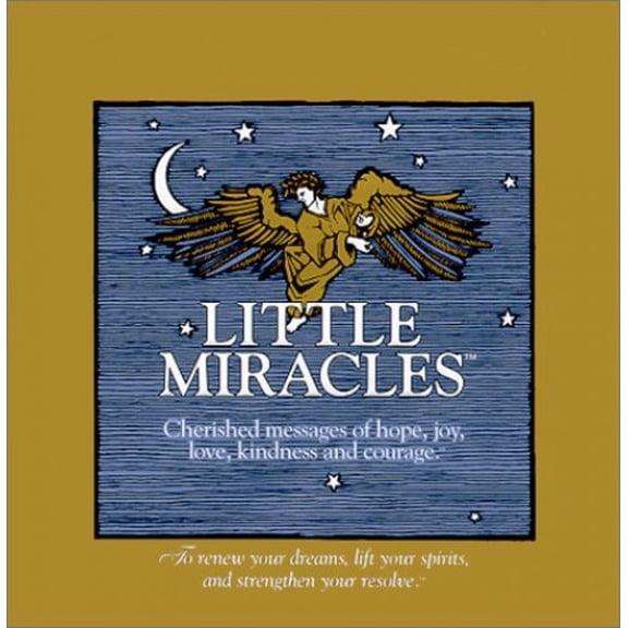 Pre-Owned Little Miracles: Cherished Messages of Hope, Joy, Love, Kindness and Courage (Hardcover) 1888387041 9781888387049