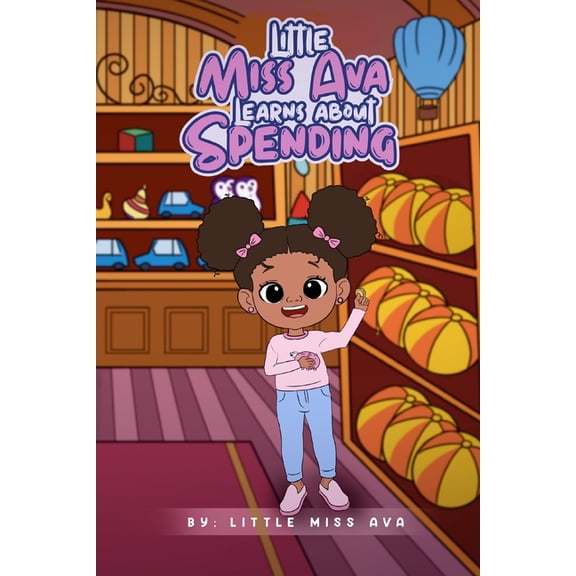 Little Miss Ava Little Miss Ava: Learns about Spending, (Paperback)
