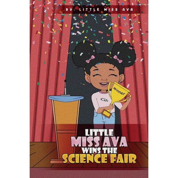 Little Miss Ava Little Miss Ava: Wins the Science Fair, (Paperback)