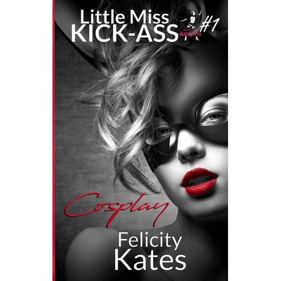 Little Miss Kick-Ass Cosplay, Book 1, (Paperback)