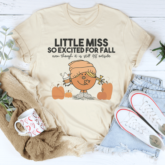 Little Miss So Excited For Fall Even Though It Is Still 98 Outside Tee Ash S Printify T-Sh