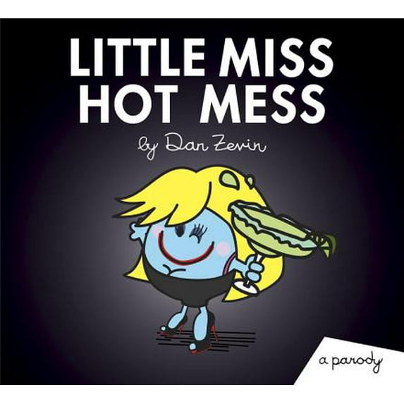Little Miss and Mr. Me Me Me: Little Miss Hot Mess : A Parody (Paperback)