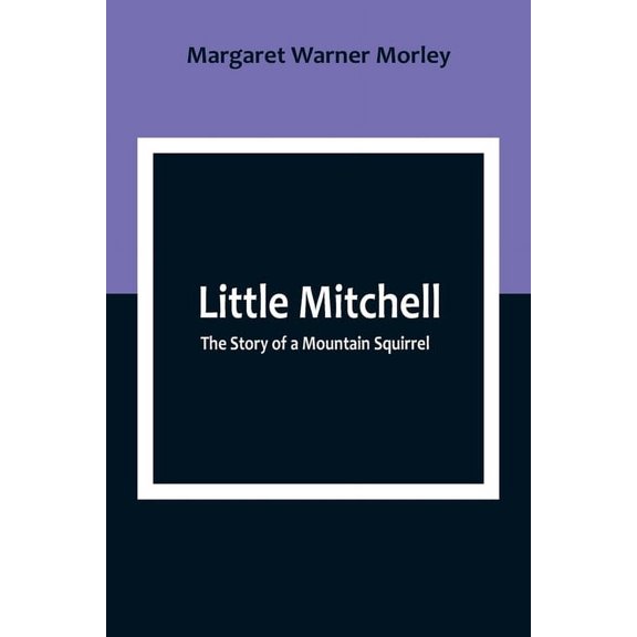 Little Mitchell: The Story of a Mountain Squirrel, (Paperback)