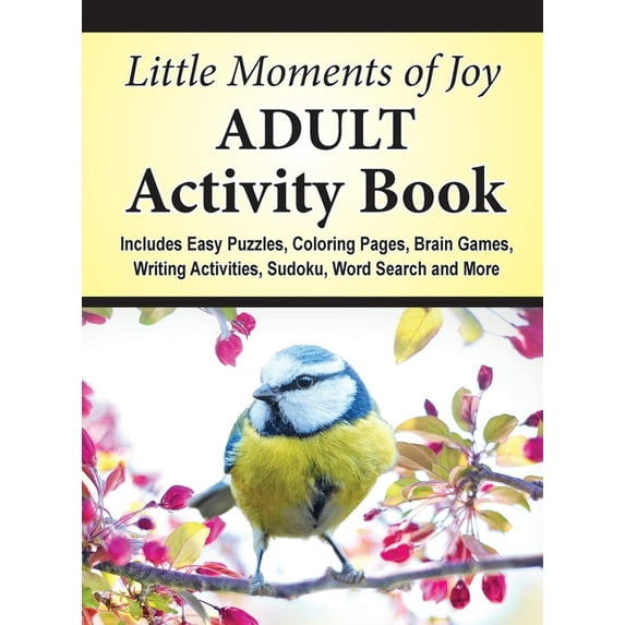 Little Moments of Joy Adult Activity Book : Includes Easy Puzzles, Coloring Pages, Brain Games, Writing Activities, Sudoku, Word Search and More (Hardcover)