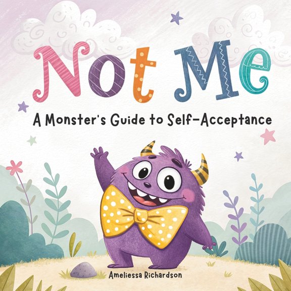 Little Monster Learners Not Me. Monster's Guide to Self-Acceptance: A Rhyming Picture Book about Confidence and Self-Esteem., (Paperback)