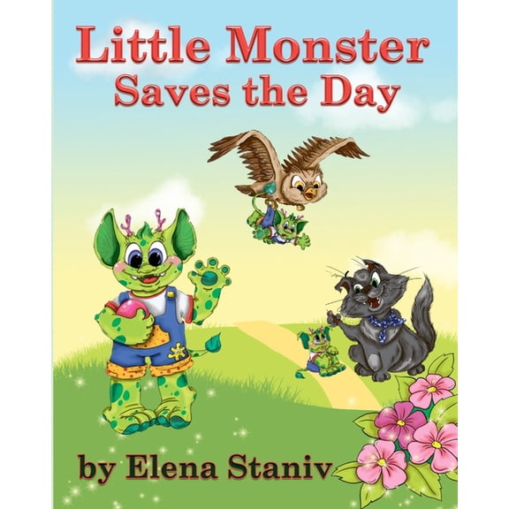 Little Monster Little Monster Saves the Day: A fantasy adventure story about a little boy who just wanted to be loved. Children's pictu, Book 1, (Paperback)