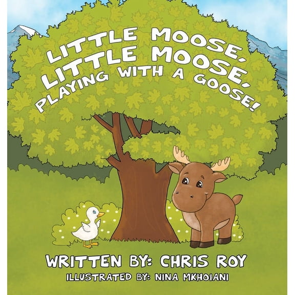 Little Moose, Little Moose, Playing With A Goose!, (Hardcover)