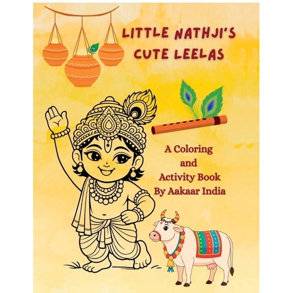 Little Nathji's Cute Leelas: A Coloring & Activity Book by Aakaar India, (Paperback)