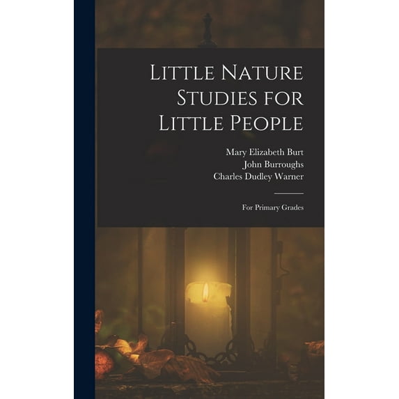 Little Nature Studies for Little People: For Primary Grades, (Hardcover)