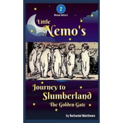 Nemo's Slumberland Adventures Little Nemo's Journey to Slumberland The Golden Gate, Book 2, Paperback