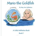 thumbnail image 1 of Little Netherton Books The Little Netherton Books: Mario the Goldfish: Book 1, Book 1, (Hardcover), 1 of 1