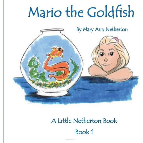 Little Netherton Books The Little Netherton Books: Mario the Goldfish: Book 1, Book 1, (Hardcover)
