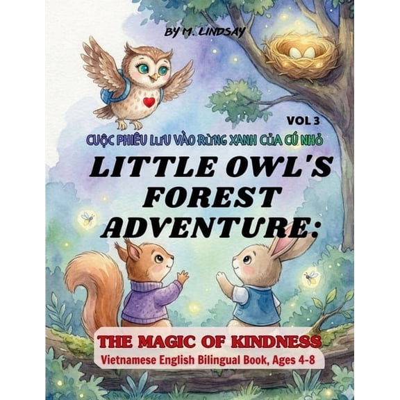 Little Owl's World of Wonders Vol3 Little Owl's Forest Adventure- The Magic of Kindness: A Heartwarming Bedtime Story About Friendship, Sharing and Em, Book 3, (Paperback)
