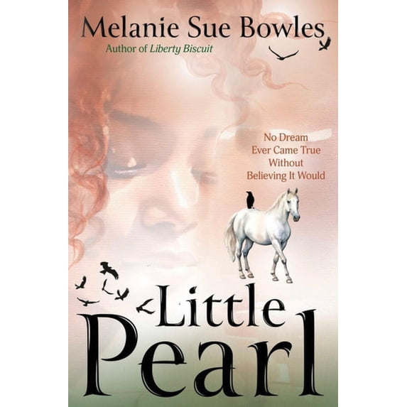 Little Pearl: No Dream Ever Came True Without Believing It Would, (Paperback)