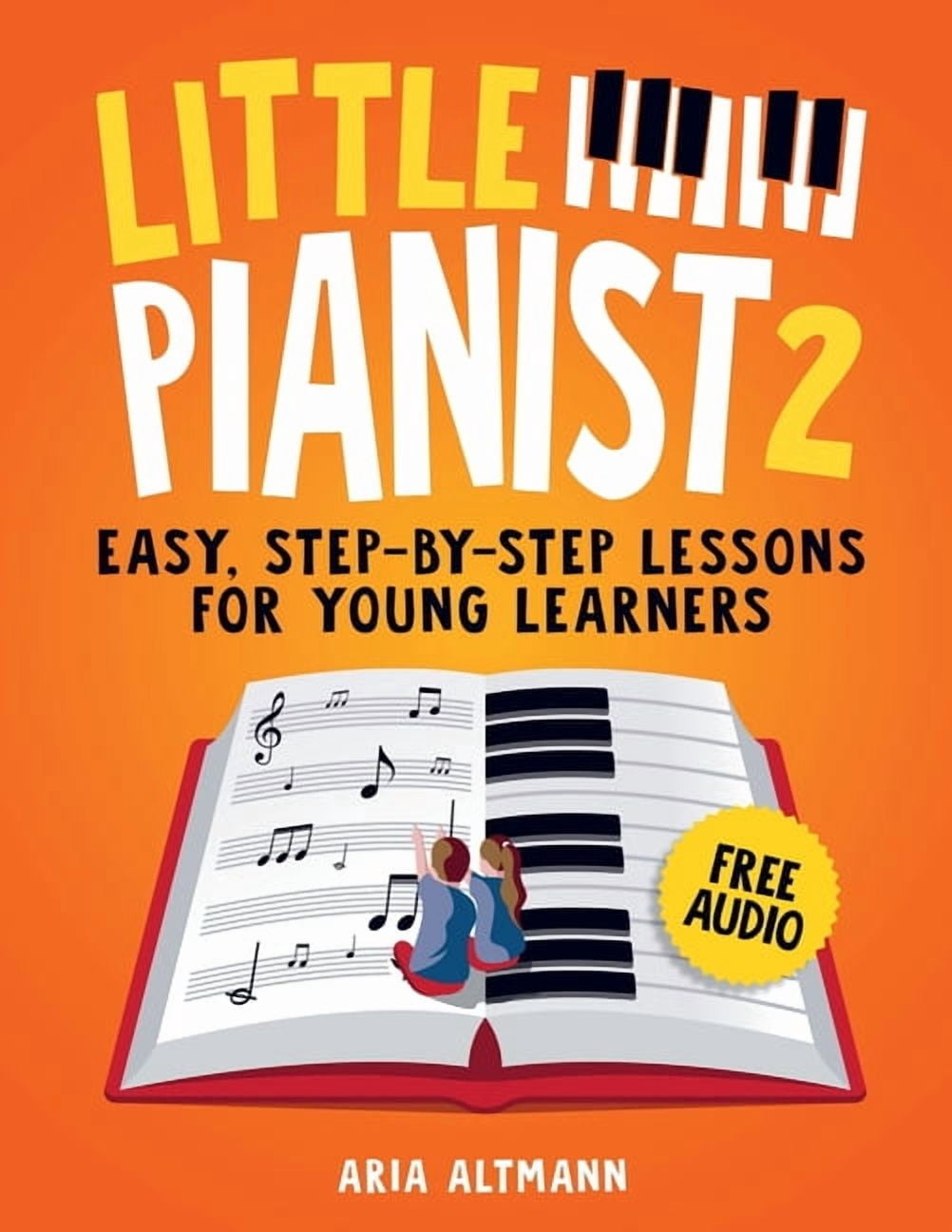 Little Pianist 2. Learn Piano for Kids: Easy Beginner Lessons with ...