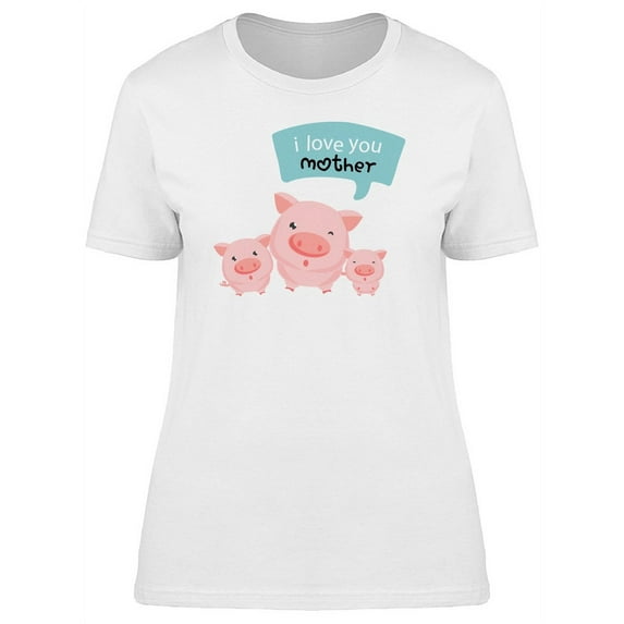 Little Pigs Says I Love U Mother T-Shirt Women -Image by Shutterstock, Female Large