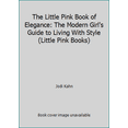 thumbnail image 1 of Pre-Owned The Little Pink Book of Elegance: The Modern Girl's Guide to Living With Style (Unknown) 1593599994 9781593599997, 1 of 1