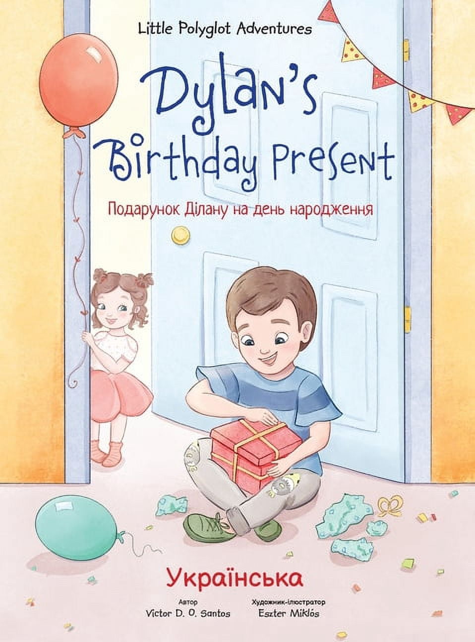 Little Polyglot Adventures Dylan's Birthday Present: Ukrainian Edition, Book 1, (Hardcover)
