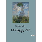 Little Prudy's Dotty Dimple The Adventures and Misadventures of Dotty Dimple, Paperback