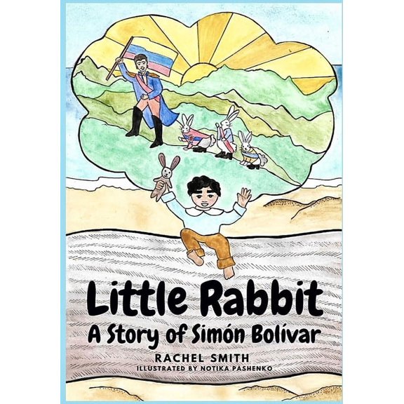 Little Rabbit: A Story of SimÃ³n BolÃ­var, (Paperback)