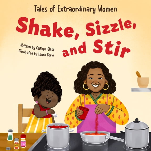 Little Rebels Shake, Sizzle, and Stir: Tales of Extraordinary Women, (Hardcover)