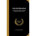 thumbnail image 1 of Little Red Riding Hood: An Entirely New Edition: With New Pictures by an Eminent Artist Hardcover 1371349576 9781371349578 Felix 1808-1882 Summerly, 1 of 1