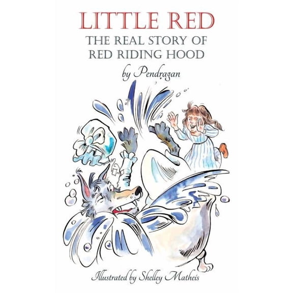 Little Red: The Real Story of Red Riding Hood.